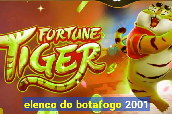 elenco do botafogo 2001